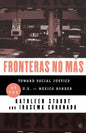 Fronteras No Mas: Toward Social Justice at the Us Mexican Border - Paperback