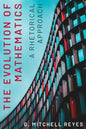 The Evolution of Mathematics: A Rhetorical Approach - Hardcover