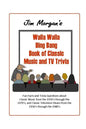 Jim Morgan's Walla Walla Bing Bang Book of Classic Music and TV Trivia - Paperback