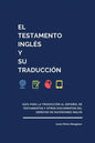 El testamento inglés y su traducción: Guía para la traducción al español de testamentos y otros documentos del derecho de sucesiones inglés - Paperback