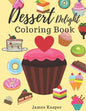 Dessert Delight Coloring Book: Desserts Coloring Book for Adult and Children Who Love Cupcakes, Ice Creams, Candies, Doughnuts and Many More - Large - Paperback