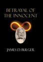 Betrayal of the Innocent - Hardcover
