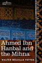 Ahmed Ibn Hanbal and the Mihna: A Biography of the Imam Including an Account of the Mohammedan Inquisition Called the Mihna, 218-234 A.H. - Paperback