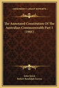 The Annotated Constitution of the Australian Commonwealth Part 1 (1901) - Hardcover