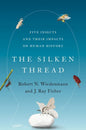 The Silken Thread: Five Insects and Their Impacts on Human History - Hardcover