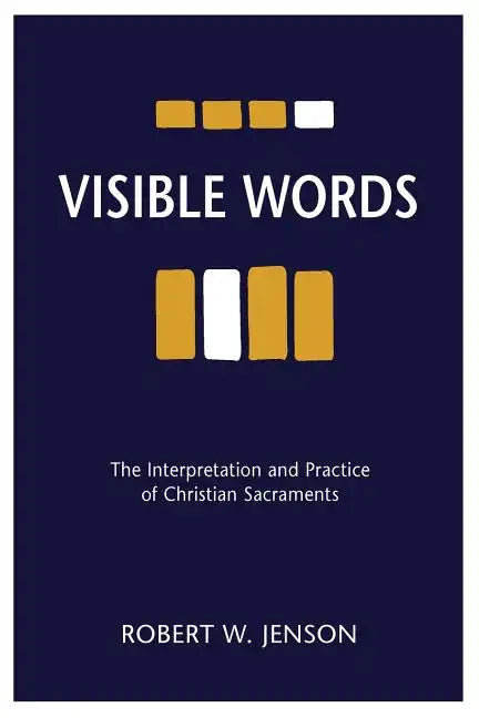 Visible Words: The Interpretation and Practice of Christian Sacraments - Paperback