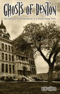 Ghosts of Denton: The history of the mysteries in a small Texas town - Paperback