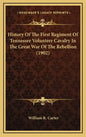 History of the First Regiment of Tennessee Volunteer Cavalry in the Great War of the Rebellion (1902) - Hardcover