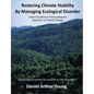 Restoring Climate Stability By Managing Ecological Disorder: A Non-Equilibrium Thermodynamic Approach To Climate Change - Paperback