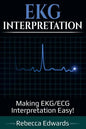 EKG Interpretation: Making EKG/ECG Interpretation Easy! - Paperback
