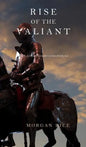 Rise of the Valiant (Kings and Sorcerers--Book 2) - Hardcover