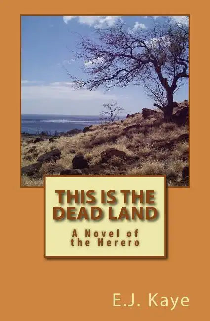 This Is the Dead Land: A Novel of the Herero - Paperback