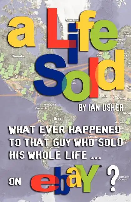 A Life Sold - What Ever Happened to That Guy Who Sold His Whole Life on Ebay? - Paperback