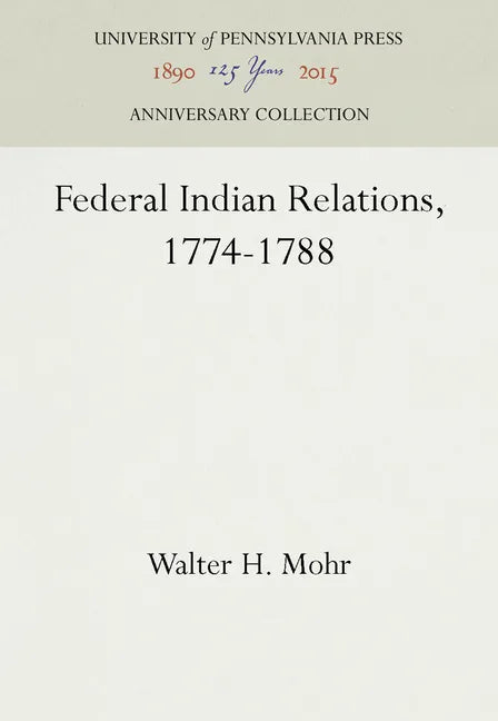 Federal Indian Relations, 1774-1788 - Hardcover