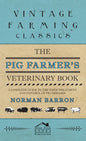 Pig Farmer's Veterinary Book - A Complete Guide to the Farm Treatment and Control of Pig Diseases - Hardcover