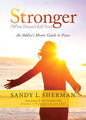 Stronger: (What Doesn't Kill You) an Addict's Mom's Guide to Peace - Paperback
