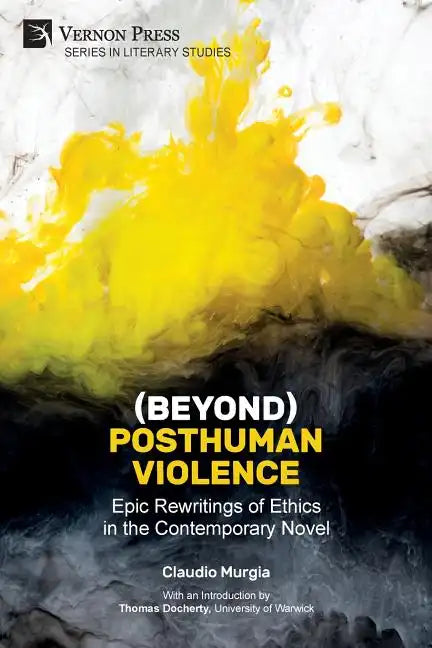 (Beyond) Posthuman Violence: Epic Rewritings of Ethics in the Contemporary Novel - Paperback