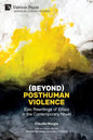 (Beyond) Posthuman Violence: Epic Rewritings of Ethics in the Contemporary Novel - Paperback