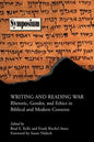 Writing and Reading War: Rhetoric, Gender, and Ethics in Biblical and Modern Contexts - Paperback