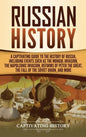 Russian History: A Captivating Guide to the History of Russia, Including Events Such as the Mongol Invasion, the Napoleonic Invasion, R - Hardcover