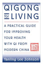 Qigong for Living: A Practical Guide to Improving Your Health with Qi from Modern China - Paperback