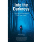 Into the Darkness: One Girl's Journey to Find Her Light - Paperback