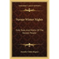 Navajo Winter Nights: Folk Tales And Myths Of The Navajo People - Paperback