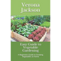 Easy Guide to Vegetable Gardening: A Beginners Guide to Growing Vegetables at Home - Paperback