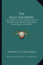 The Bald Knobbers: The Story Of The Lawless Night-Riders Who Ruled Southern Missouri In The 80'S - Paperback