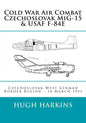 Cold War Air Combat, Czechoslovak MiG-15 & USAF F-84E: West German-Czechoslovak border Region, 10 March 1953 - Paperback
