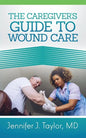 A Caregiver's Guide to Wound Care - Paperback