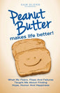 Peanut Butter Makes Life Better - Paperback