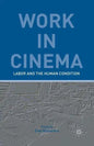 Work in Cinema: Labor and the Human Condition - Paperback