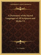 A Dictionary of the Sacred Languages of All Scriptures and Myths V1 - Paperback