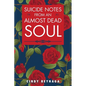 Suicide Notes from an Almost Dead Soul - Paperback