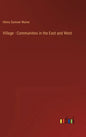 Village - Communities in the East and West - Hardcover