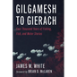Gilgamesh to Gierach: Four Thousand Years of Fishing, Fish, and Water Stories - Hardcover