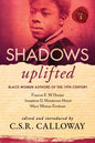 Shadows Uplifted Volume III: Black Women Authors of 19th Century American Poetry - Paperback