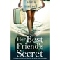 Her Best Friend's Secret: A gripping emotional novel about love, life and the power of friendship - Paperback