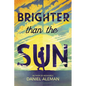 Brighter Than the Sun - Hardcover