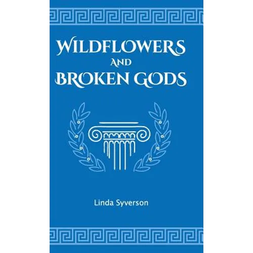 Wildflowers and Broken Gods - Hardcover