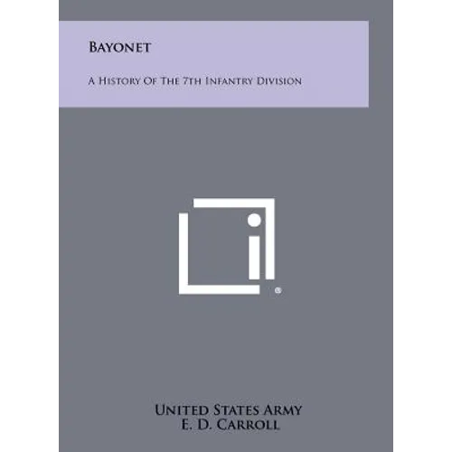 Bayonet: A History Of The 7th Infantry Division - Hardcover