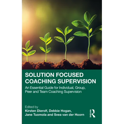 Solution Focused Coaching Supervision: An Essential Guide for Individual, Group, Peer and Team Coaching Supervision - Paperback