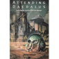 Attending Daedalus: Gene Wolfe, Artifice and the Reader - Paperback