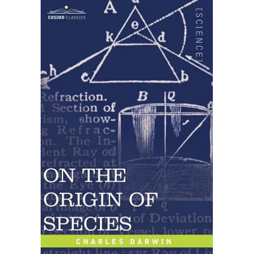 On the Origin of Species: By Means of Natural Selection or the Preservation of Favored Races in the Struggle for Life - Hardcover