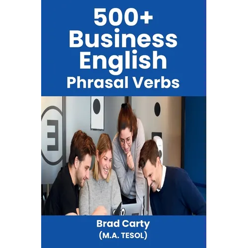 500+ Business English Phrasal Verbs - Paperback