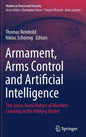 Armament, Arms Control and Artificial Intelligence: The Janus-Faced Nature of Machine Learning in the Military Realm - Hardcover