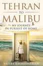 Tehran to Malibu: My Journey in Pursuit of Home - Paperback