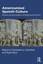 Americanized Spanish Culture: Stories and Storytellers of Dislocated Empires - Paperback