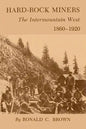 Hard-Rock Miners: The Intermountain West, 1860-1920 - Paperback